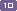 10